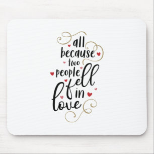 Couple Gift All Because Two People Fell In Love Mouse Mat