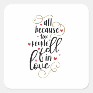 Couple Gift All Because Two People Fell In Love Square Sticker