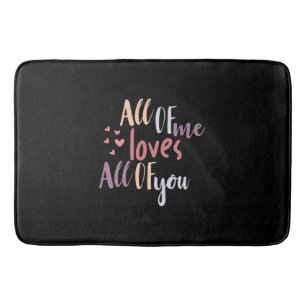 Couple Gift All Of Me Loves All Of You Bath Mat