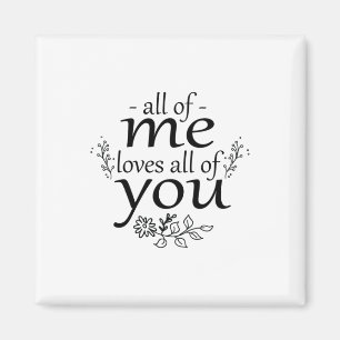 Couple Gift All Of Me Loves All Of You Magnet