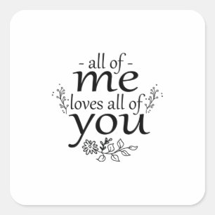 Couple Gift All Of Me Loves All Of You Square Sticker