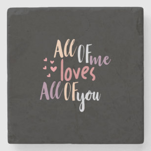 Couple Gift All Of Me Loves All Of You Stone Coaster