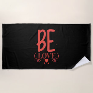 Couple Gift Be Love Beach Towel