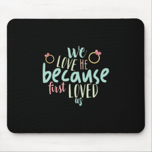 Couple Gift Because First Loved Us Mouse Mat