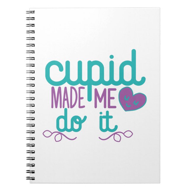 Couple Gift Cupid Made Me Do It Notebook (Front)