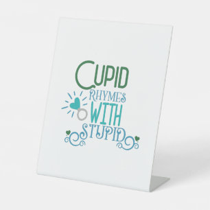 Couple Gift Cupid Rhymes With Stupid Pedestal Sign