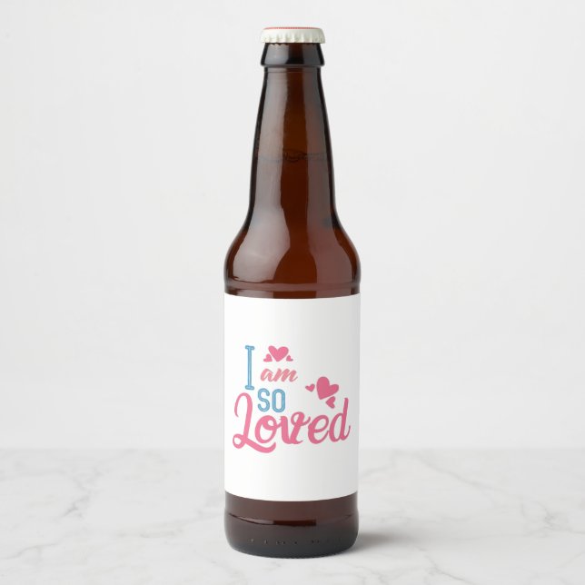 Couple Gift I Am So Loved Beer Bottle Label (Front)