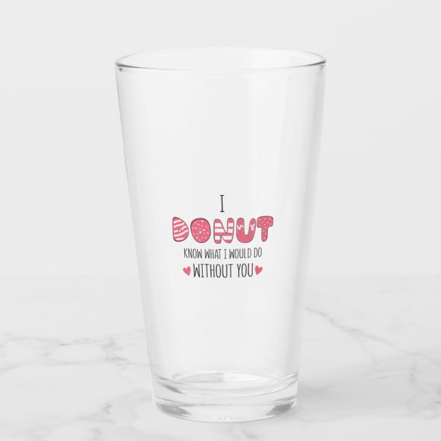 Couple Gift I Donut Know What I Would Do Glass (Front)