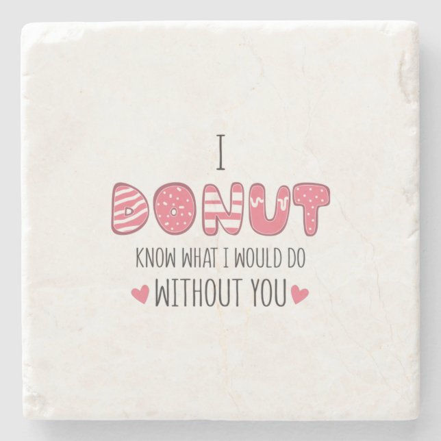 Couple Gift I Donut Know What I Would Do Stone Coaster (Front)