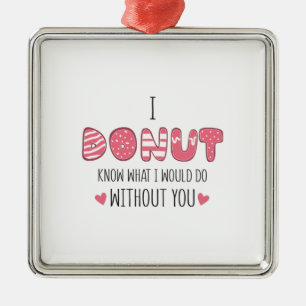 Couple Gift I Doughnut Know What I Would Do Metal Tree Decoration