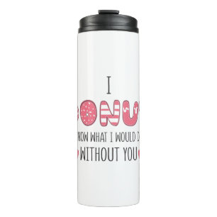 Couple Gift I Doughnut Know What I Would Do Thermal Tumbler