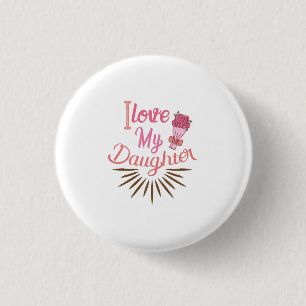 Couple Gift I Love My Daughter 3 Cm Round Badge