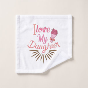 Couple Gift I Love My Daughter Wash Cloth