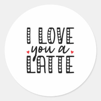 Couple Gift I Love You A Latte Classic Round Sticker