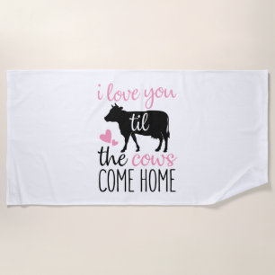 Couple Gift I Love You Til The Cows Come Home Beach Towel