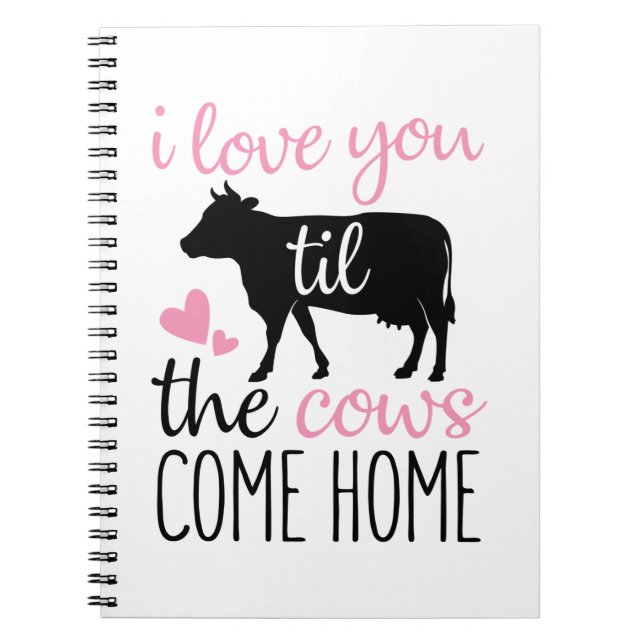 Couple Gift I Love You Til The Cows Come Home Notebook (Front)