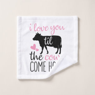 Couple Gift I Love You Til The Cows Come Home Wash Cloth