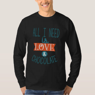 Couple Gift I Need Love And Chocolate T-Shirt