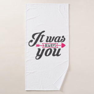 Couple Gift It Was Always You Bath Towel