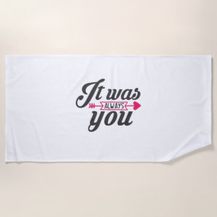 Couple Gift It Was Always You Beach Towel