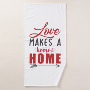 Couple Gift Love Makes A Home Bath Towel