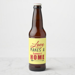 Couple Gift Love Makes A Home Beer Bottle Label