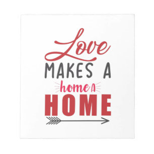 Couple Gift Love Makes A Home Notepad