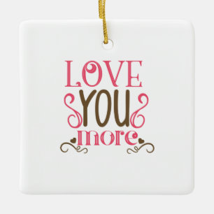 Couple Gift Love You More Ceramic Ornament