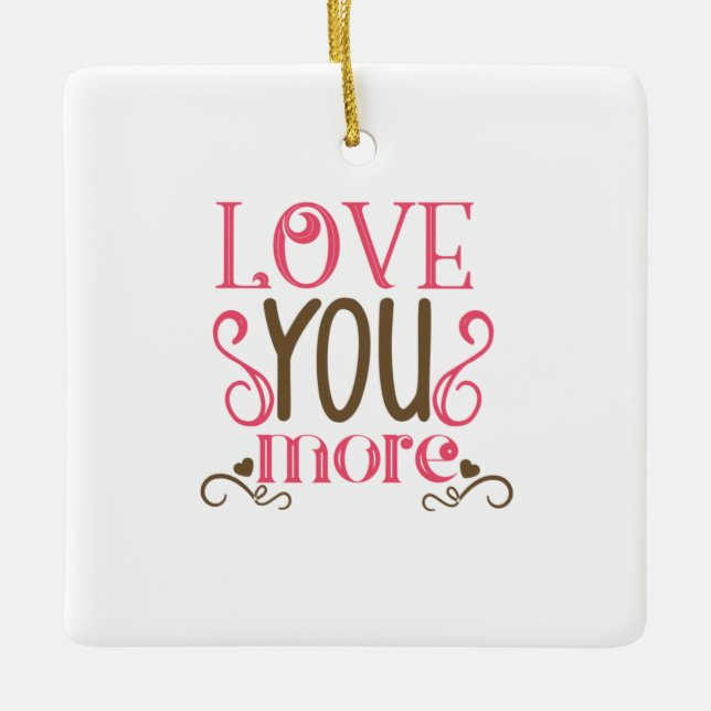 Couple Gift Love You More Ceramic Ornament (Front)