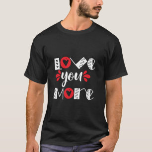 Couple Gift Love You More T-Shirt