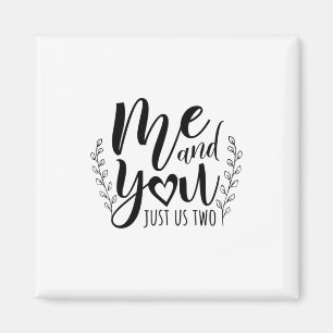 Couple Gift Me And You Just Us Two Magnet