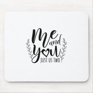 Couple Gift Me And You Just Us Two Mouse Mat