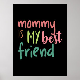 Couple Gift Mommy Is My Best Friend Poster