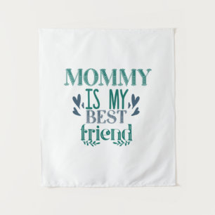 Couple Gift Mommy Is My Best Friend Tapestry