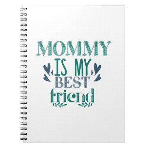 Couple Gift Mummy Is My Best Friend Notebook