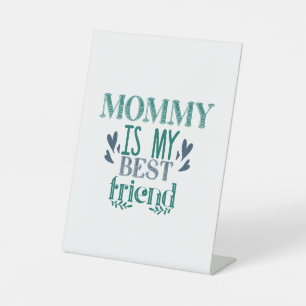 Couple Gift Mummy Is My Best Friend Pedestal Sign