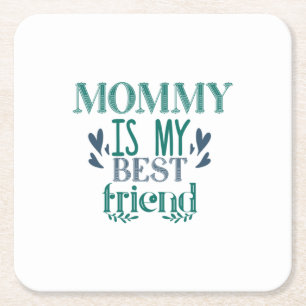 Couple Gift Mummy Is My Best Friend Square Paper Coaster