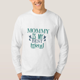 Couple Gift Mummy Is My Best Friend T-Shirt