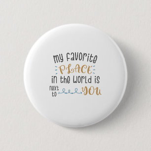 Couple Gift My Favourite Place Is Next To You 6 Cm Round Badge