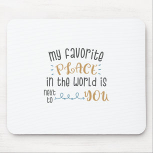 Couple Gift My Favourite Place Is Next To You Mouse Mat