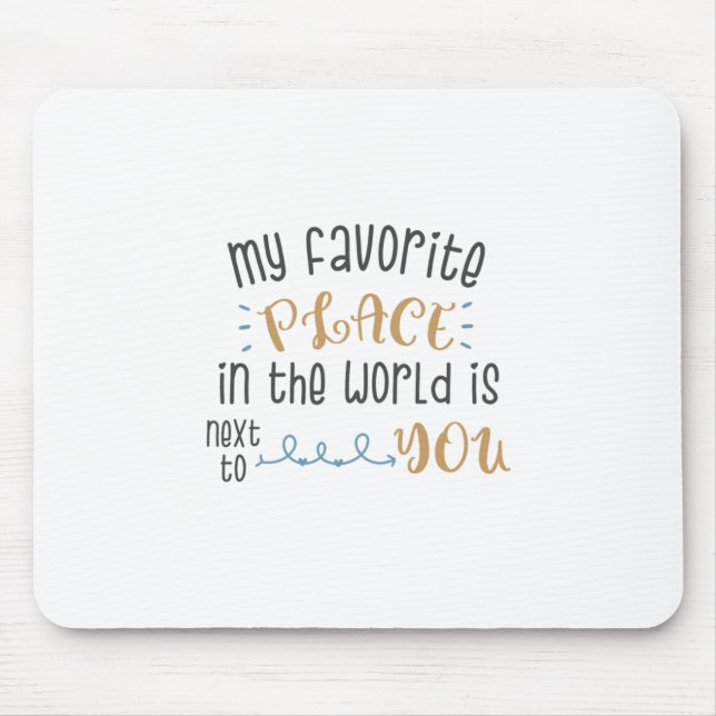 Couple Gift My Favourite Place Is Next To You Mouse Mat (Front)