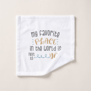Couple Gift My Favourite Place Is Next To You Wash Cloth