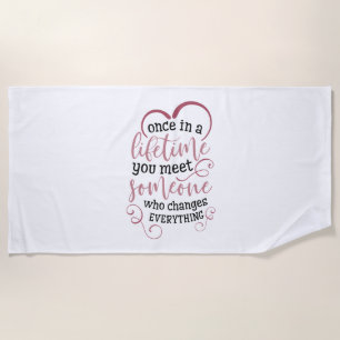Couple Gift Once In A Lifetime You Meet Someone Beach Towel
