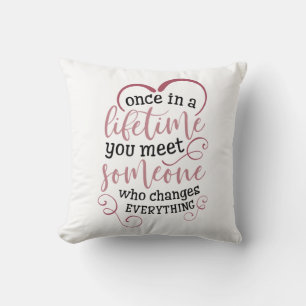 Couple Gift Once In A Lifetime You Meet Someone Cushion