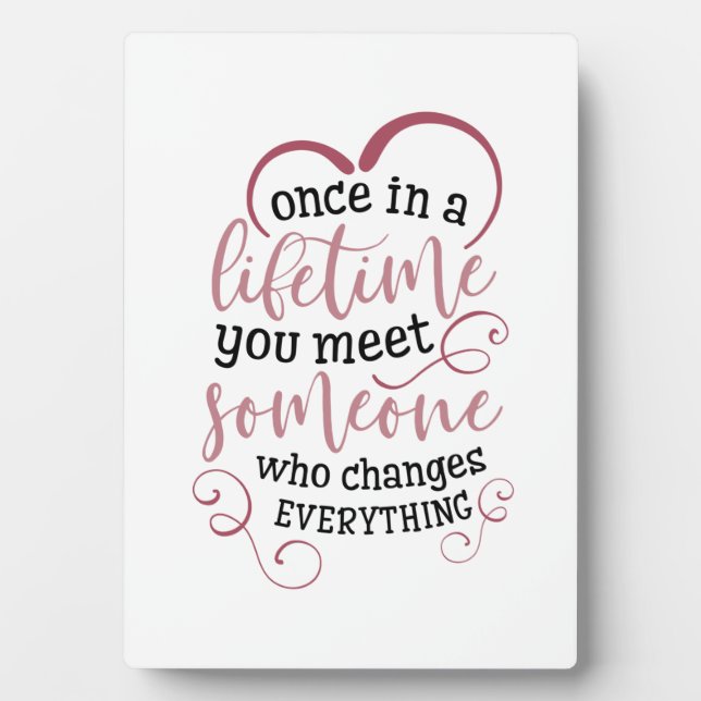 Couple Gift Once In A Lifetime You Meet Someone Plaque (Front)