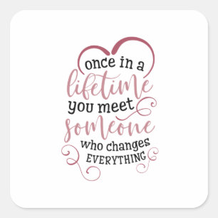 Couple Gift Once In A Lifetime You Meet Someone Square Sticker