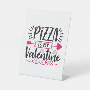 Couple Gift Pizza Is My Valentine Pedestal Sign