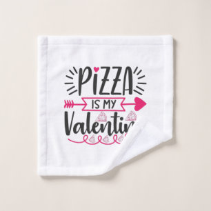 Couple Gift Pizza Is My Valentine Wash Cloth