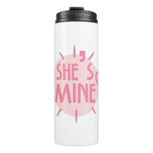 Couple Gift She Is Mine Thermal Tumbler