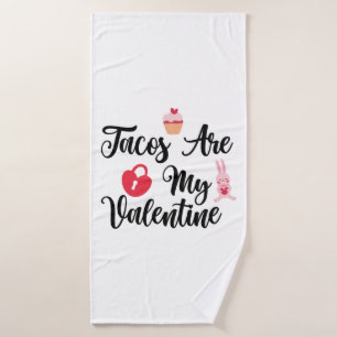 Couple Gift Tacos Are My Valentine Bath Towel